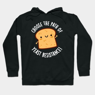 Choose The Path Of Yeast Resistance Funny Bread Pun Hoodie